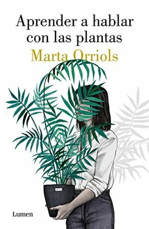 Aprender a Hablar Con Las Plantas by Marta Orriols