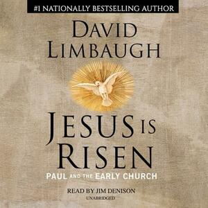 Jesus Is Risen: Paul and the Early Church by David Limbaugh