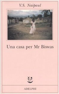 Una casa per Mr. Biswas by V.S. Naipaul