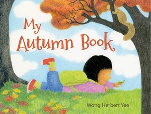 My Autumn Book by Wong Herbert Yee