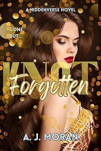 Knot Forgotten  by A.J. Moran