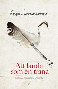 Att landa som en trana by Kajsa Ingemarsson