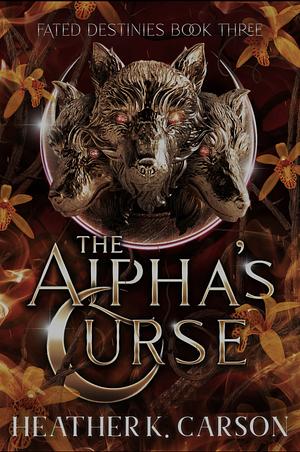 The Alpha's Curse by Heather K. Carson