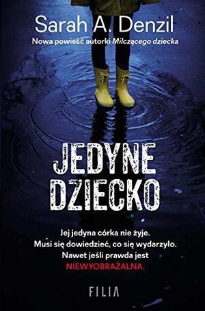 Jedyne dziecko by Sarah A. Denzil