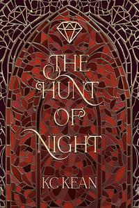 The Hunt of Night by KC Kean