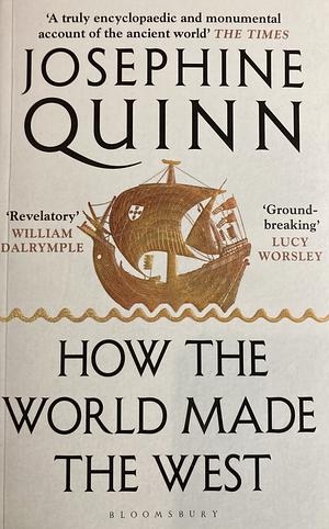 How the World Made the West by Josephine Quinn