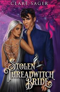 Stolen Threadwitch Bride by Clare Sager