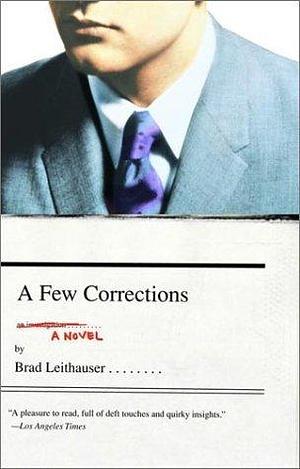 A Few Corrections: A Novel by Brad Leithauser, Brad Leithauser