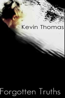 Forgotten Truths by Kevin Thomas