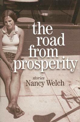The Road from Prosperity: Stories by Nancy Welch