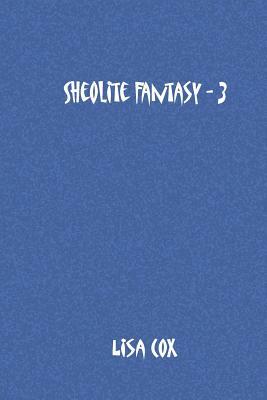 Sheolite Fantasy - 3 by Lisa Cox