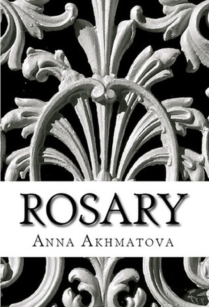 Rosary by Anna Akhmatova, Andrey Kneller