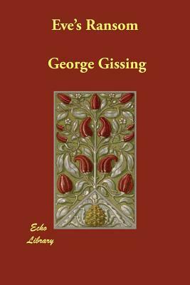 Eve's Ransom by George Gissing