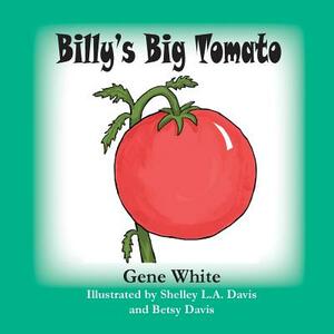 Billy's Big Tomato by Gene White