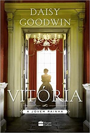 Vitória: A Jovem Rainha by Daisy Goodwin