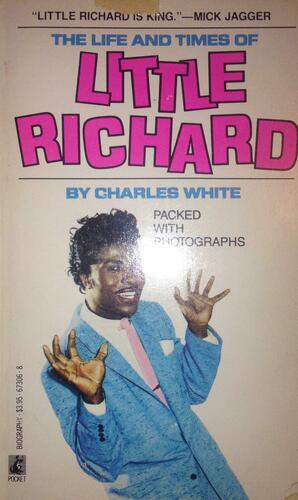 Life and Times of Little Richard Rack: Quasar of Rock by Charles White, Charles White