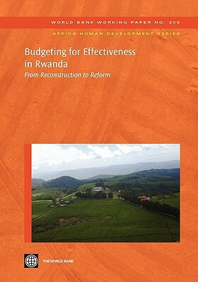 Budgeting for Effectiveness in Rwanda: From Reconstruction to Reform by World Bank
