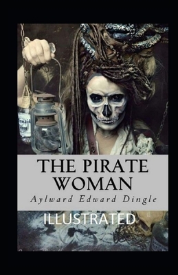 The Pirate Woman Illustrated by Aylward Edward Dingle