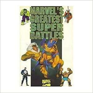 Marvel's Greatest Super Battles by Chris Claremont, Carl Potts, Tom DeFalco, David Michelinie, Stan Lee