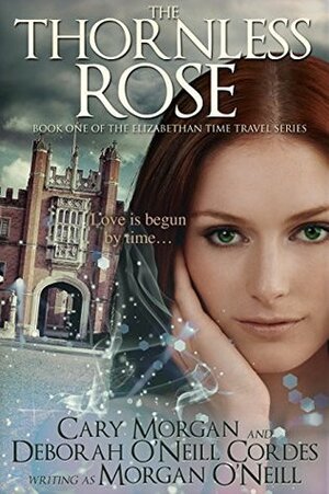 The Thornless Rose by Cary Morgan, Deborah O'Neill Cordes, Morgan O'Neill