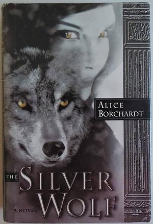 The Silver Wolf by Alice Borchardt