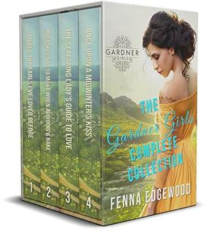 The Gardner Girls Complete Box Set Collection: A Regency Romance Sister Saga by Fenna Edgewood