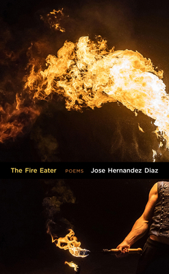 The Fire Eater: Poems by Jose Hernandez Diaz