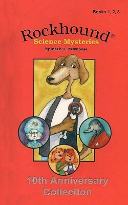 Rockhound Science Mysteries: Tenth Anniversary Special Edition by Mark H. Newhouse