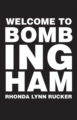 Welcome to Bombingham by Rhonda Lynn Rucker