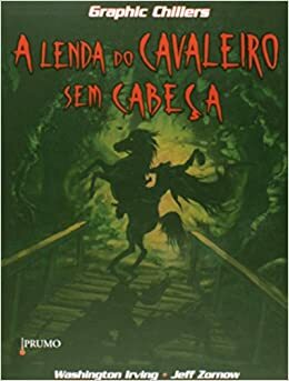 A Lenda do Cavaleiro Sem Cabeça by Jeff Zornow, Washington Irving