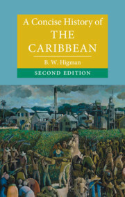 A Concise History of the Caribbean, 2nd edition by B. W. Higman