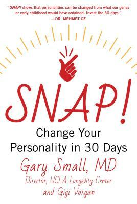 Snap!: Change Your Personality in 30 Days by Gigi Vorgan, Gary Small