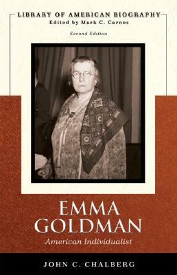 Emma Goldman: American Individualist (Library of American Biography Series) by John Chalberg