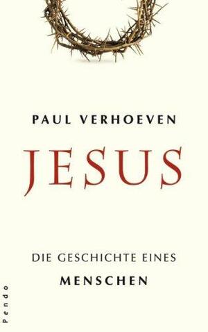 Jesus: Die Geschichte eines Menschen by Alexandra Schmiedebach, Ursula Kremer, Paul Verhoeven