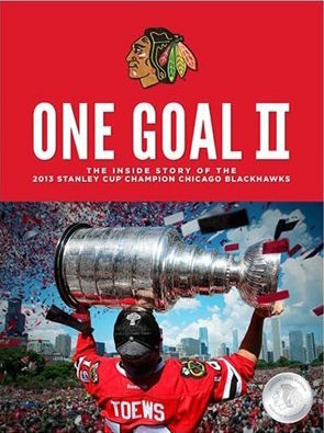 One Goal II: The Inside Story of the 2013 Stanley Cup Champion Chicago Blackhawks by Chicago Blackhawks