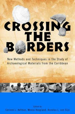 Crossing the Borders: New Methods and Techniques in the Study of Archaeology Materials from the Caribbean by 