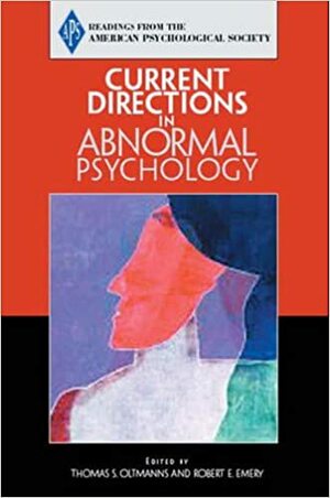 Current Directions in Abnormal Psychology (APS) by Thomas F. Oltmanns, Robert E. Emery