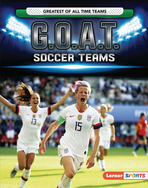 G.O.A.T. Soccer Teams by Matt Doeden