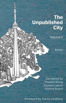 The Unpublished City: Volume II by Canisia Lubrin, Dionne Brand, Dionne Brand, Phoebe Wang