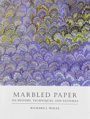 Marbled Paper: Its History, Techniques, and Patterns: With Special Reference to the Relationship of Marbling to Bookbinding in Europe and the Western World by Richard J Wolfe, Sidney E Berger