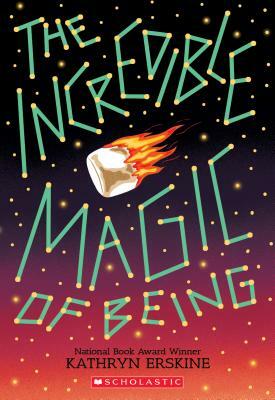 The Incredible Magic of Being by Kathryn Erskine