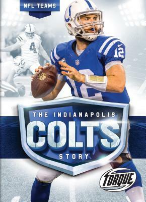 The Indianapolis Colts Story by Thomas K. Adamson