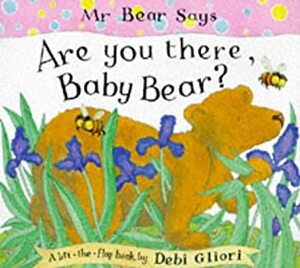Mr. Bear Says Are You There, Baby Bear? by Debi Gliori