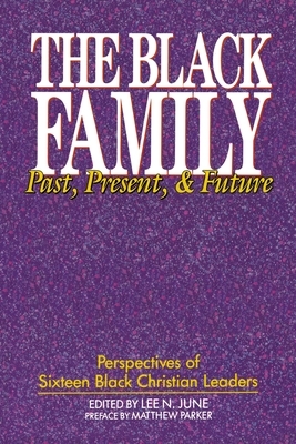The Black Family: Past, Present, and Future by Matthew Parker, Lee N. June