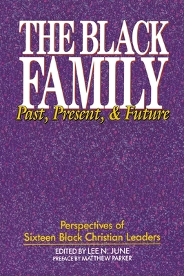 The Black Family: Past, Present, and Future by Matthew Parker, Lee N. June