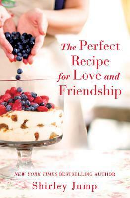 The Perfect Recipe for Love and Friendship by Shirley Jump