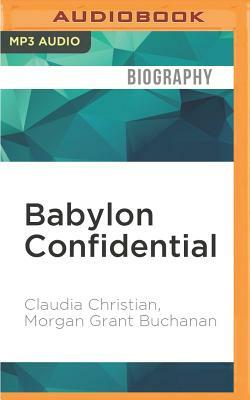 Babylon Confidential: A Memoir of Love, Sex, and Addiction by Claudia Christian, Morgan Grant Buchanan