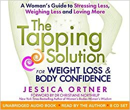 The Tapping Solution for Weight Loss & Body Confidence: A Woman's Guide to Stressing Less, Weighing Less and Loving More by Jessica Ortner