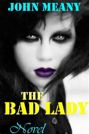 The Bad Lady by John Meany