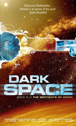 Dark Space: The Sentients of Orion Book One by Marianne de Pierres